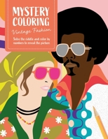 Mystery Coloring Vintage Fashion: Solve the Riddle and Color by Numbers to Reveal the Picture 1446318648 Book Cover