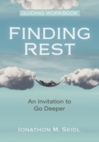 Finding Rest Guiding Workbook: An Invitation to Go Deeper 0825447879 Book Cover