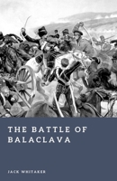 The Battle of Balaclava: Britain and Russia in the Valley of Death (Forgotten Battles) B0GL158MTL Book Cover