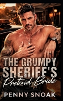 The Grumpy Sheriff's Pretend Bride: A Small-Town Fake-Dating Fake-Marriage Romance (Small Town Grumpy Sunshine) B0GYF2M4KZ Book Cover