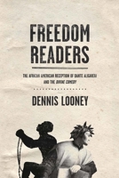 Freedom Readers: The African American Reception of Dante Alighieri and the Divine Comedy 0268033862 Book Cover