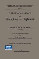 Epidemiologie, Aetiologie Und Bekampfung Der Diphtherie 3662349051 Book Cover