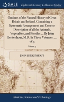 Outlines of the natural history of Great Britain and Ireland. Containing a systematic arrangement and concise description of all the animals, ... M.D. In three volumes. ... Volume 3 of 3 1140740059 Book Cover