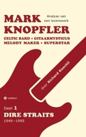 Mark Knopfler (Deel 1, Dire Straits) - het 536 pagina's tellende boek: Celtic Bard, Gitaarmysticus, Melody Maker, Superstar - Mark Knopflers ... (Analyse van een levenswerk) (Dutch Edition) 3567007378 Book Cover