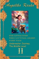 For little ones who can't fall asleep. Fairy tale. Traveling underwater. The Middle Level. B0G6BBJ6DF Book Cover