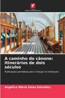 A caminho do cânone: Itinerários de dois séculos 6205692449 Book Cover