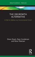 The Degrowth Alternative: A Path to Address Our Environmental Crisis? 0367894661 Book Cover