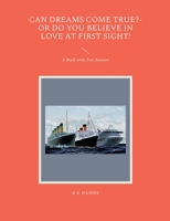 Can Dreams Come True?-Or Do You Believe In Love At First Sight!: A Book with Two Stories! 3755777622 Book Cover