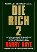 Die Rich 2: The Absolute Bottom Line on Wealth Creation and Preservation 1930286007 Book Cover