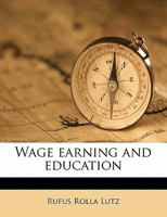 Wage Earning and Education (Classic Reprint) 1375011197 Book Cover