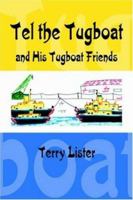 Tel the Tugboat and His Tugboat Friends 1425903894 Book Cover