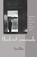 Harlem Crossroads: Black Writers and the Photograph in the Twentieth Century 0691130876 Book Cover