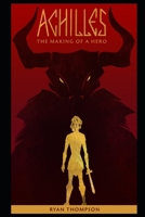 Achilles The Making of a Hero 1096316730 Book Cover