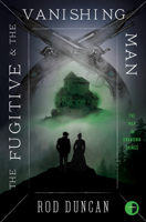 The Fugitive and the Vanishing Man: Book III of The Map of Unknown Things 0857668447 Book Cover
