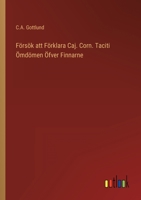 Försök att Förklara Caj. Corn. Taciti Ömdömen Öfver Finnarne 3368007203 Book Cover