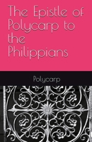 The Epistle of Polycarp to the Philippians 1643734016 Book Cover