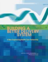 Building a Better Delivery System: A New Engineering/health Care Partnership 030909643X Book Cover