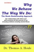 Why We Behave The Way We Do: The Houle Relationship Approach 0943554004 Book Cover