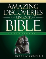 Amazing Discoveries That Unlock the Bible: A Visual Experience 0310257999 Book Cover