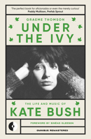 Kate Bush: Under the Ivy 1915841356 Book Cover