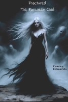 Fractured: The Forsaken Child B0FGD5C8L8 Book Cover