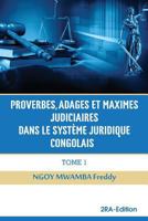 Proverbes, Adages Et Maximes Judiciaires Dans Le Systeme Juridique Congolais - 1 1543146163 Book Cover