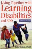 Learning Disabilities and ADHD: A Family Guide to Living and Learning Together 0471155101 Book Cover