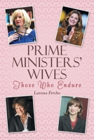 Prime Ministers' Wives: Those Who Endure 1480897647 Book Cover