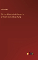 Die Herakleotische Halbinsel in Arch�ologischer Beziehung. 0526477121 Book Cover