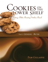 Cookies on the Lower Shelf, Part 1 Genesis - Ruth : Putting Bible Reading Within Reach 1960938045 Book Cover