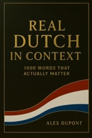 Real Dutch in Context – 1000 Words That Actually Matter B0FNLHWVMR Book Cover