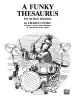 A Funky Thesaurus for the Rock Drummer: Features Afro-Cuban Rhythms & Odd-Meter Rock Beats 0739027085 Book Cover