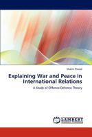 Explaining War and Peace in International Relations 3659284793 Book Cover