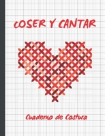 Coser Y Cantar: Cuaderno de Costura Papel Pautado Para Tejer Plantillas Para Registrar Tus Dise�os O Proyectos de Punto, Tricotar, Croch�... Cuadr�cula Rectangular de Ratio 4:5 ( 40 Puntadas = 50 Colu 1677360429 Book Cover