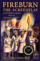 Fireburn The Screenplay: A story of passion ignited, based on the history of St. Croix 1939237505 Book Cover