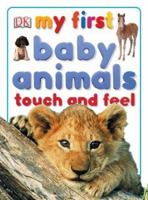 My First Baby Animals Touch and Feel (My First) 0756604532 Book Cover
