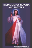 DIVINE MERCY NOVENA AND PRAYERS: A 9-Day Devotional Guide To Seeking God's Forgiveness, Healing, And Protection B0F139645R Book Cover
