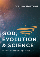 God, Evolution & Science 1725257874 Book Cover