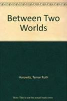 Between Two Worlds 0819154555 Book Cover