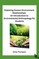 Exploring Human-Environment Relationships: An Introduction to Environmental Anthropology for Students 8119747348 Book Cover