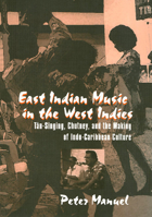 East Indian Music in the West Indies: Tan-Singing, Chutney, and the Making of Indo-Caribbean Culture (Studies in Latin American and Caribbean Music Series) 1566397634 Book Cover
