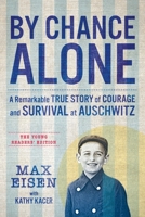 By Chance Alone: The Young Readers' Edition: A Remarkable True Story of Courage and Survival at Auschwitz 1443469424 Book Cover