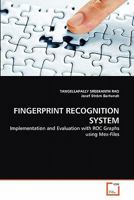 FINGERPRINT RECOGNITION SYSTEM: Implementation and Evaluation with ROC Graphs using Mex-Files 3639332903 Book Cover