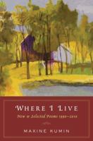 Where I Live: New & Selected Poems 1990-2010 0393076490 Book Cover