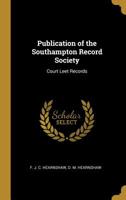 Publication of the Southampton Record Society: Court Leet Records 0469026359 Book Cover