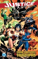 Justice League: Their Greatest Triumphs 1401273513 Book Cover