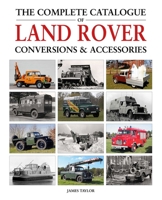 The Complete Catalogue of Land Rover Conversions & Accessories 1914929098 Book Cover