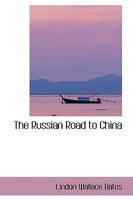 The Russian Road to China 1017510164 Book Cover