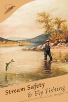 Stream Safety and Fly Fishing 1665309490 Book Cover