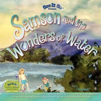 Samson and the Wonders of Water: Early learners journey through the water cycle as Samson inspires conservation and pollution prevention. Come on along! 1477453342 Book Cover